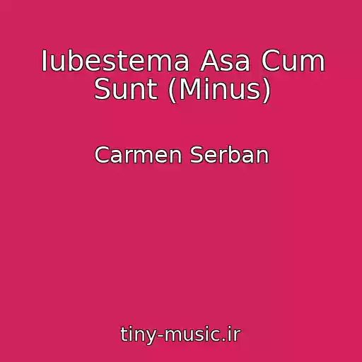 کاور آهنگ Iubestema Asa Cum Sunt (Minus) از Carmen Serban