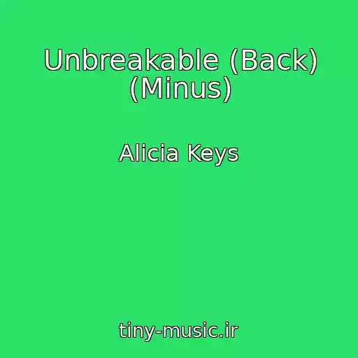 کاور آهنگ Unbreakable (Back) (Minus) از Alicia Keys