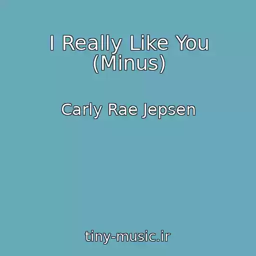 کاور آهنگ I Really Like You (Minus) از Carly Rae Jepsen
