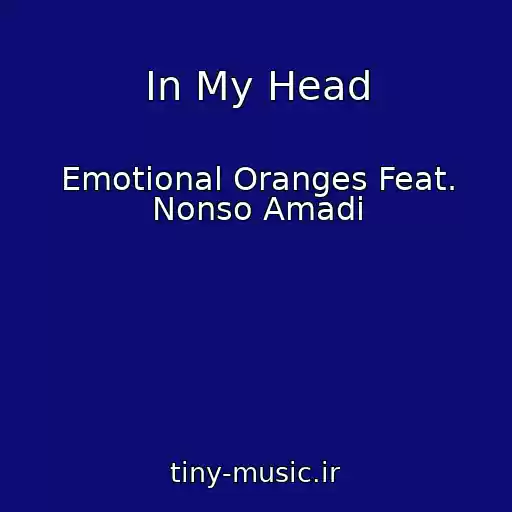 کاور آهنگ In My Head از Emotional Oranges Feat. Nonso Amadi