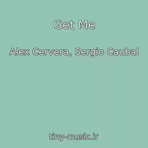 کاور آهنگ Get Me از Alex Cervera, Sergio Caubal
