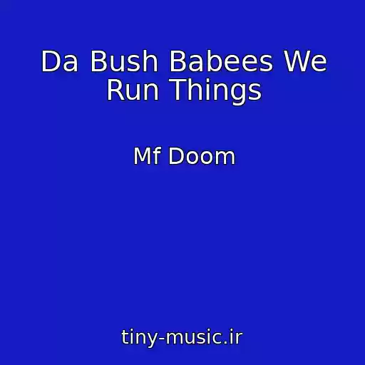 کاور آهنگ Da Bush Babees We Run Things از Mf Doom
