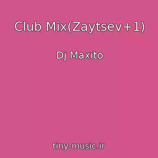 کاور آهنگ Club Mix(Zaytsev+1) از Dj Maxito