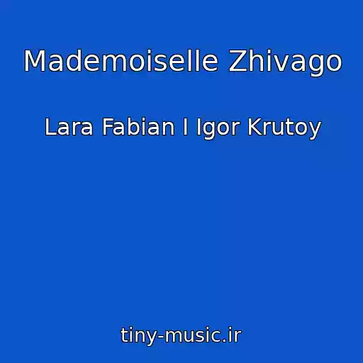 کاور آهنگ Mademoiselle Zhivago از Lara Fabian I Igor Krutoy