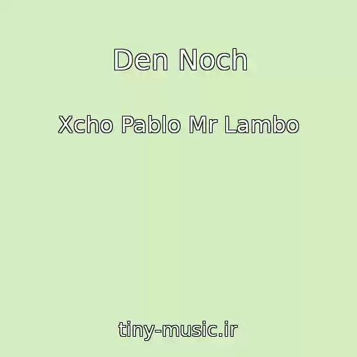 کاور آهنگ Den Noch از Xcho Pablo Mr Lambo