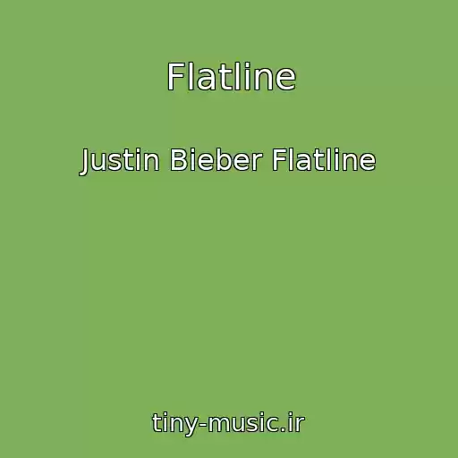 کاور آهنگ Flatline از Justin Bieber Flatline