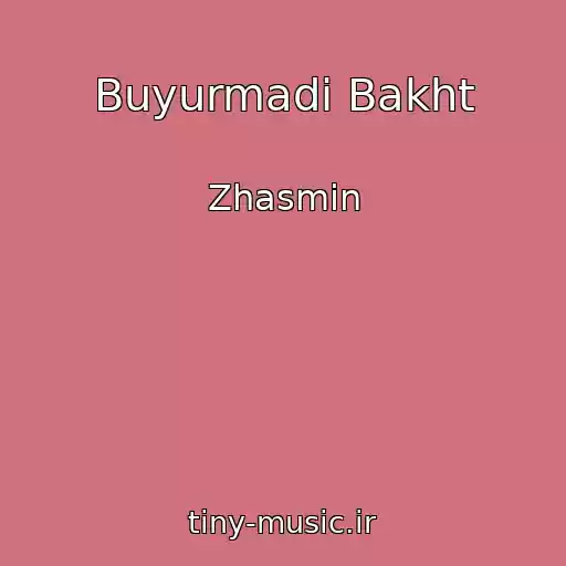 کاور آهنگ Buyurmadi Bakht از Zhasmin