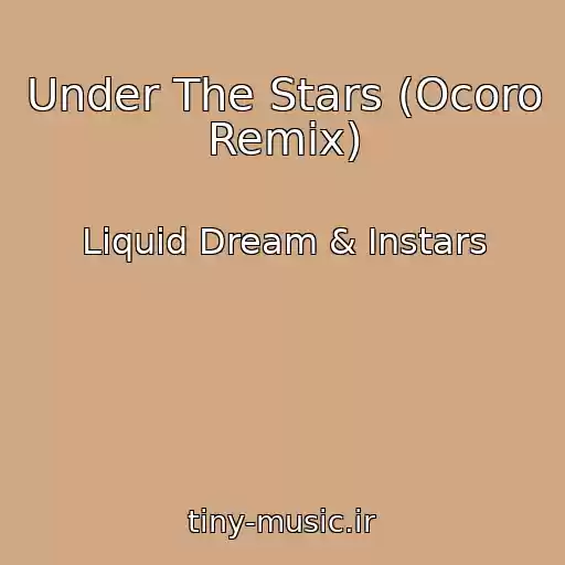 کاور آهنگ Under The Stars (Ocoro Remix) از Liquid Dream & Instars