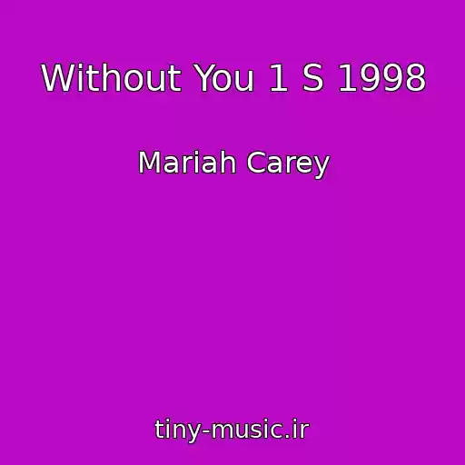 کاور آهنگ Without You 1 S 1998 از Mariah Carey