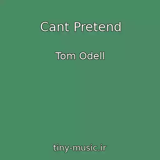 کاور آهنگ Cant Pretend از Tom Odell