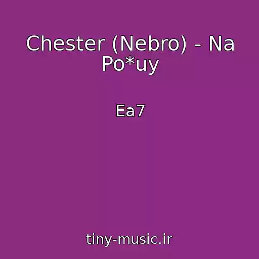 کاور آهنگ Chester (Nebro) - Na Po*uy از Ea7