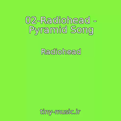 کاور آهنگ 02-Radiohead - Pyramid Song از Radiohead