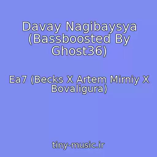 کاور آهنگ Davay Nagibaysya (Bassboosted By Ghost36) از Ea7 (Becks X Artem Mirniy X Bovaligura)