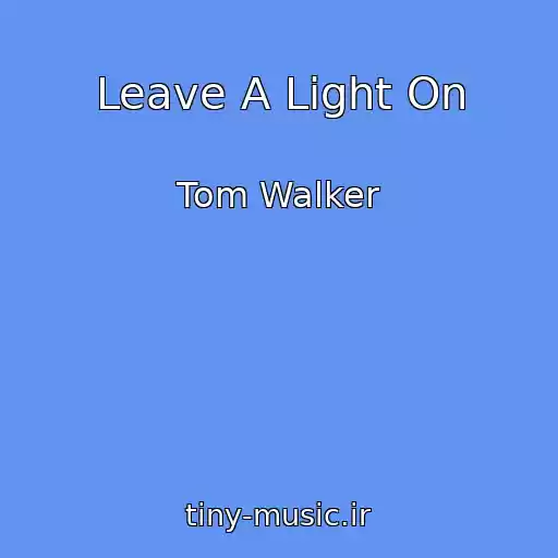 کاور آهنگ Leave A Light On از Tom Walker