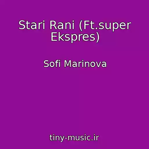 کاور آهنگ Stari Rani (Ft.super Ekspres) از Sofi Marinova