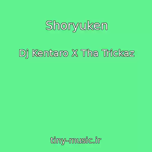 کاور آهنگ Shoryuken از Dj Kentaro X Tha Trickaz