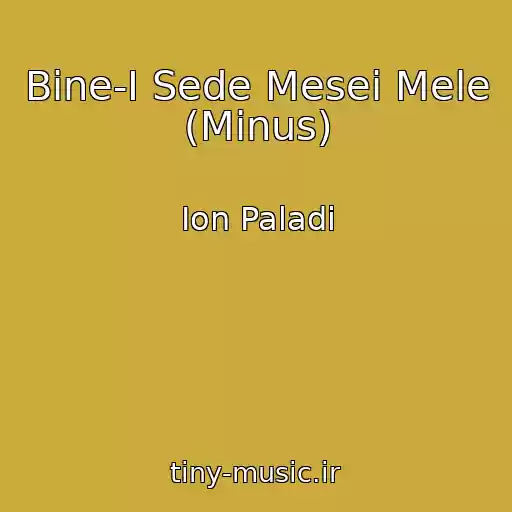 کاور آهنگ Bine-I Sede Mesei Mele (Minus) از Ion Paladi