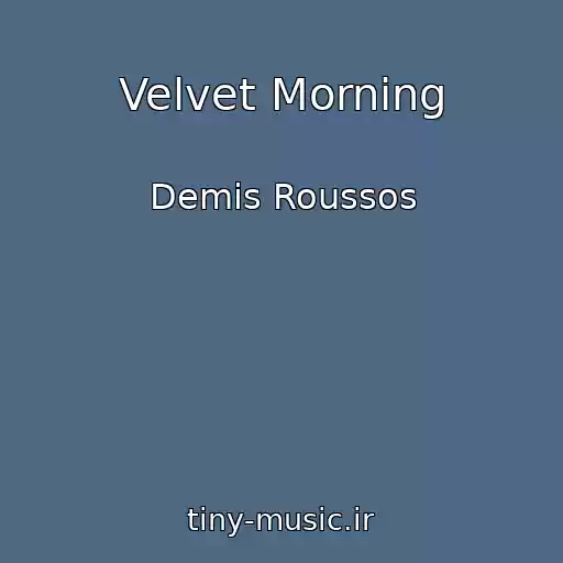 کاور آهنگ Velvet Morning از Demis Roussos