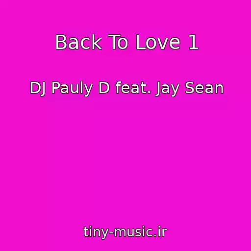 کاور آهنگ Back To Love 1 از DJ Pauly D feat. Jay Sean