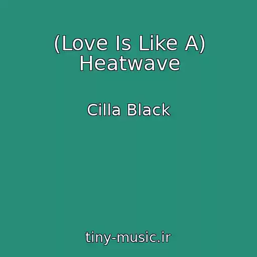 کاور آهنگ (Love Is Like A) Heatwave از Cilla Black