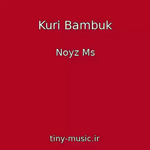 کاور آهنگ Kuri Bambuk از Noyz Ms
