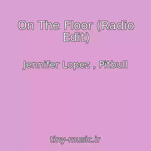 کاور آهنگ On The Floor (Radio Edit) از Jennifer Lopez , Pitbull