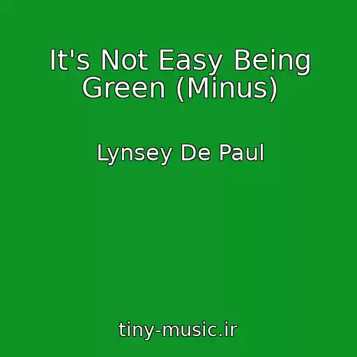 کاور آهنگ It's Not Easy Being Green (Minus) از Lynsey De Paul