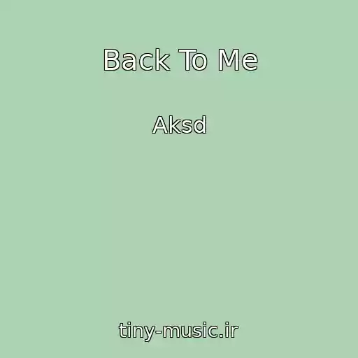 کاور آهنگ Back To Me از Aksd