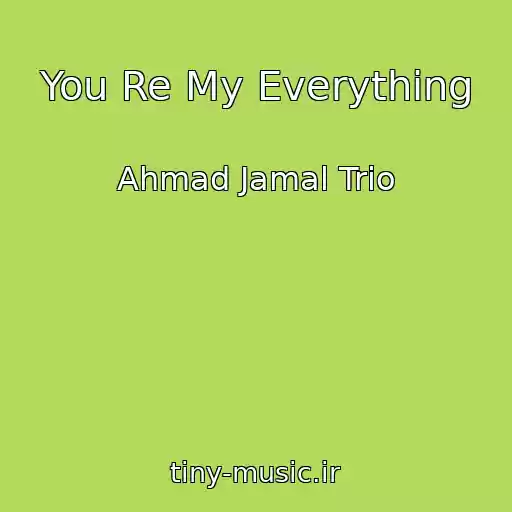 کاور آهنگ You Re My Everything از Ahmad Jamal Trio