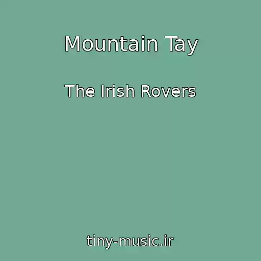 کاور آهنگ Mountain Tay از The Irish Rovers