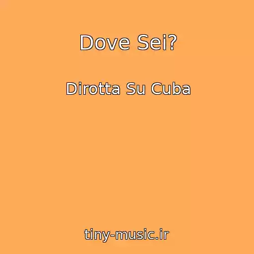 کاور آهنگ Dove Sei? از Dirotta Su Cuba