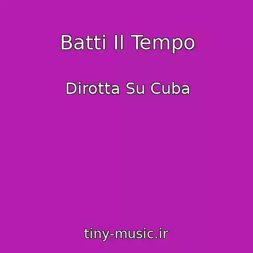 کاور آهنگ Batti Il Tempo از Dirotta Su Cuba