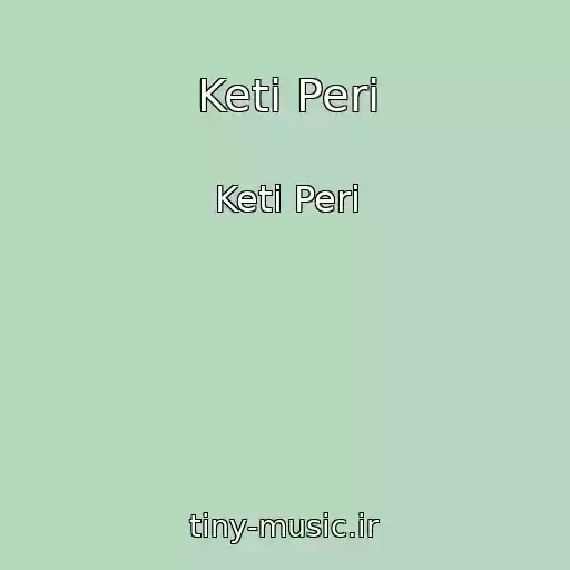 کاور آهنگ Keti Peri از Keti Peri