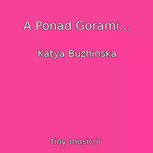 کاور آهنگ A Ponad Gorami... از Katya Buzhinska