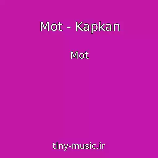 کاور آهنگ Mot - Kapkan از Mot