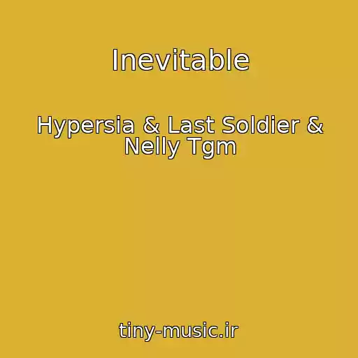 کاور آهنگ Inevitable از Hypersia & Last Soldier & Nelly Tgm