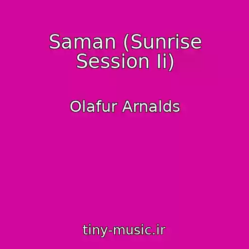 کاور آهنگ Saman (Sunrise Session Ii) از Olafur Arnalds