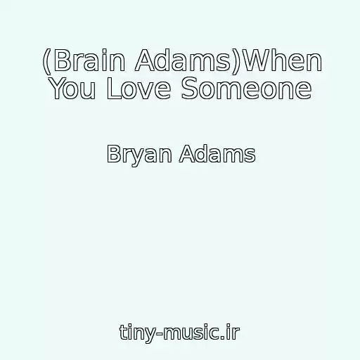 کاور آهنگ (Brain Adams)When You Love Someone از Bryan Adams