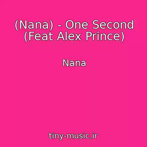 کاور آهنگ (Nana) - One Second (Feat Alex Prince) از Nana
