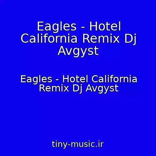 کاور آهنگ Eagles - Hotel California Remix Dj Avgyst از Eagles - Hotel California Remix Dj Avgyst
