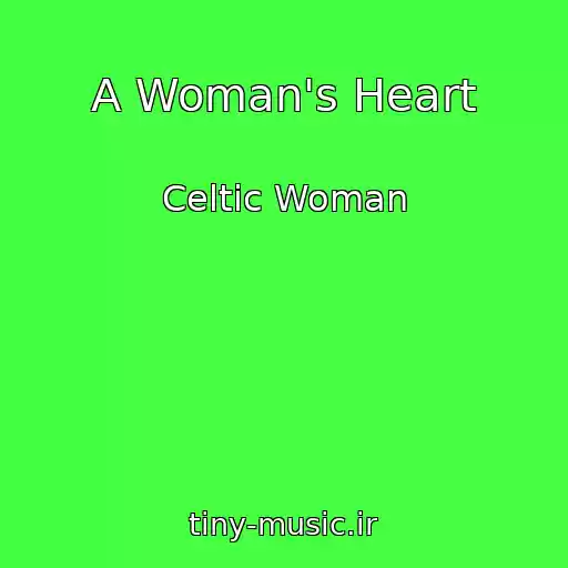 کاور آهنگ A Woman's Heart از Celtic Woman