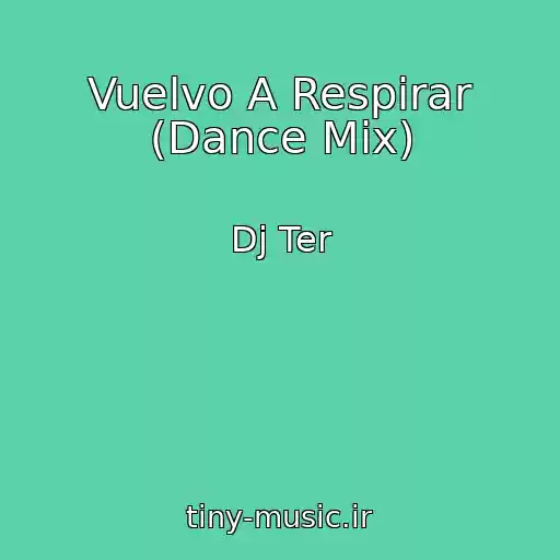 کاور آهنگ Vuelvo A Respirar (Dance Mix) از Dj Ter