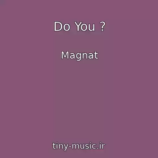 کاور آهنگ Do You ? از Magnat