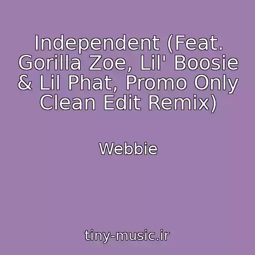 کاور آهنگ Independent (Feat. Gorilla Zoe, Lil' Boosie & Lil Phat, Promo Only Clean Edit Remix) از Webbie