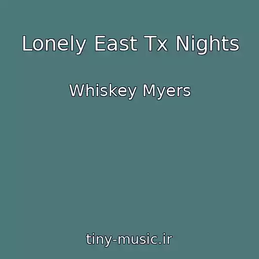 کاور آهنگ Lonely East Tx Nights از Whiskey Myers