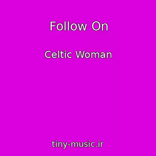 کاور آهنگ Follow On از Celtic Woman