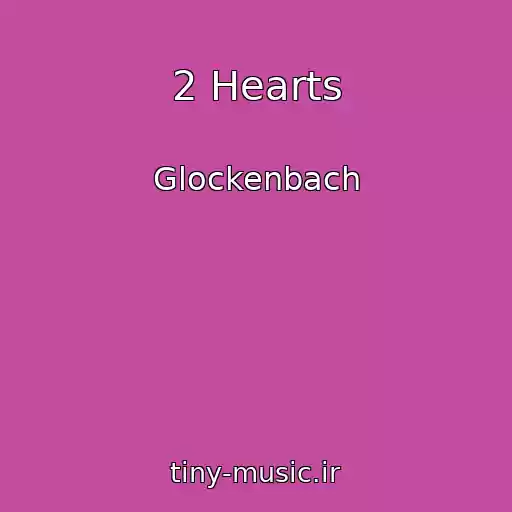 کاور آهنگ 2 Hearts از Glockenbach