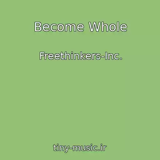 کاور آهنگ Become Whole از Freethinkers-Inc.