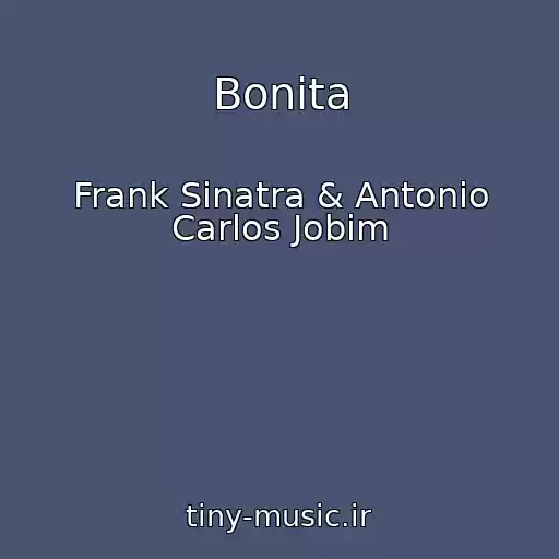 کاور آهنگ Bonita از Frank Sinatra & Antonio Carlos Jobim