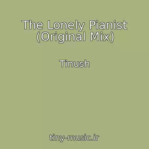 کاور آهنگ The Lonely Pianist (Original Mix) از Tinush